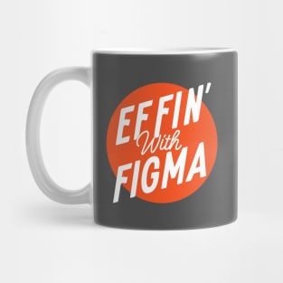 Effin' with Figma Mug